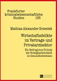 Wirtschaftsdelikte im Vertrags- und Privatarztsektor Wirtschaftsdelikte im Vertrags- und Privatarztsektor