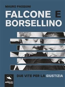 Falcone e Borsellino. Due vite per la giustizia (eBook, ePUB) - Pasquini, Mauro