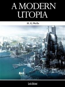 A Modern Utopia (eBook, ePUB) - G. Wells, H.