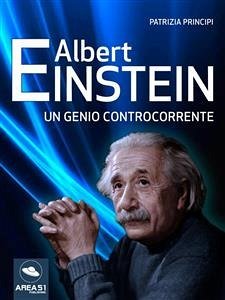 Albert Einstein. Un genio controcorrente (eBook, ePUB) - Principi, Patrizia