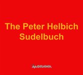 The Peter Helbich Sudelbuch (eBook, ePUB) The Peter Helbich Sudelbuch (eBook, ePUB)