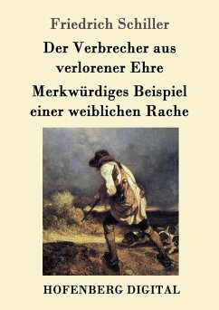 Der Verbrecher aus verlorener Ehre / Merkwürdiges Beispiel einer weiblichen Rache (eBook, ePUB) - Friedrich Schiller