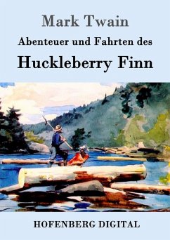 Abenteuer und Fahrten des Huckleberry Finn (eBook, ePUB) - Mark Twain