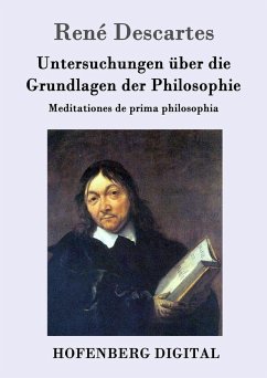 Untersuchungen über die Grundlagen der Philosophie (eBook, ePUB) - René Descartes