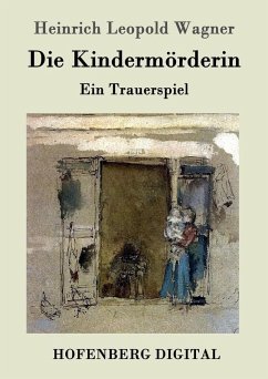 Die Kindermörderin (eBook, ePUB) - Heinrich Leopold Wagner