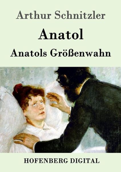 Anatol / Anatols Größenwahn (eBook, ePUB) Anatol / Anatols Größenwahn (eBook, ePUB)
