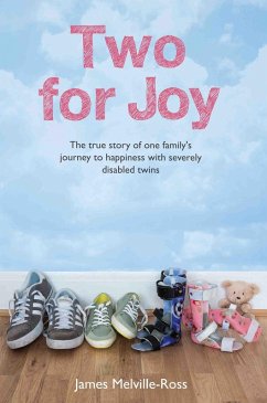 Two For Joy - The true story of one family's journey to happiness with severely disabled twins (eBook, ePUB) - Melville-Ross, James
