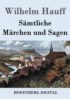 Sämtliche Märchen und Sagen (eBook, ePUB) - Wilhelm Hauff