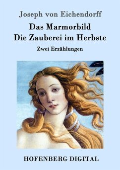 Das Marmorbild / Die Zauberei im Herbste (eBook, ePUB) - Joseph Von Eichendorff