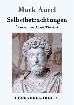 Selbstbetrachtungen (eBook, ePUB) - Mark Aurel