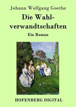 Die Wahlverwandtschaften (eBook, ePUB) - Johann Wolfgang Goethe