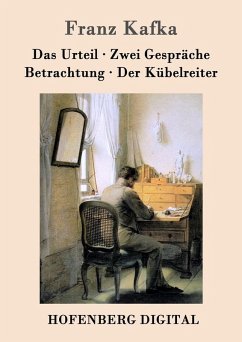 Das Urteil / Zwei Gespräche / Betrachtung / Der Kübelreiter (eBook, ePUB) - Franz Kafka