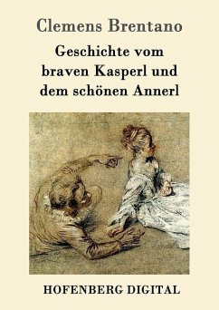 Geschichte vom braven Kasperl und dem schönen Annerl (eBook, ePUB) - Clemens Brentano