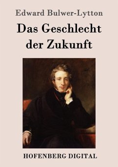 Das Geschlecht der Zukunft (eBook, ePUB) - Edward Bulwer-Lytton