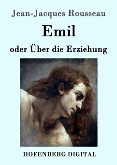 Emil oder Über die Erziehung (eBook, ePUB) - Jean-Jacques Rousseau