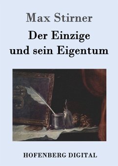 Der Einzige und sein Eigentum (eBook, ePUB) - Max Stirner