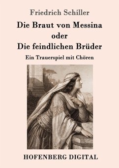 Die Braut von Messina oder Die feindlichen Brüder (eBook, ePUB) - Friedrich Schiller
