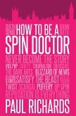 How to Be a Spin Doctor (eBook, ePUB)