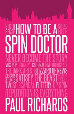 How to Be a Spin Doctor (eBook, ePUB) - Richards, Paul