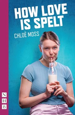 How Love is Spelt (NHB Modern Plays) (eBook, ePUB) - Moss, Chloë
