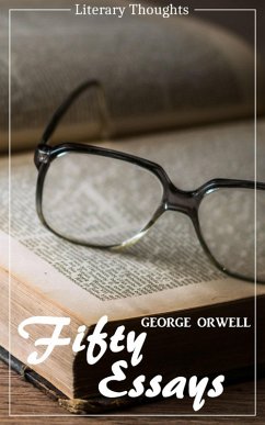 Fifty Essays (George Orwell) (Literary Thoughts Edition) (eBook, ePUB) - Orwell, George