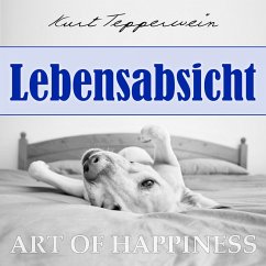 Art of Happiness: Lebensabsicht (MP3-Download) - Tepperwein, Kurt