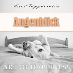 Art of Happiness: Augenblick (MP3-Download) - Tepperwein, Kurt