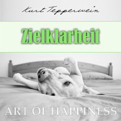 Art of Happiness: Zielklarheit (MP3-Download) - Tepperwein, Kurt