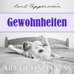 Art of Happiness: Gewohnheiten (MP3-Download) - Tepperwein, Kurt