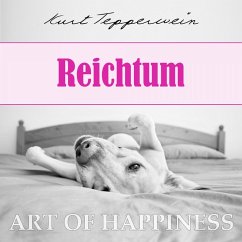 Art of Happiness: Reichtum (MP3-Download) - Tepperwein, Kurt