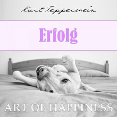 Art of Happiness: Erfolg (MP3-Download) - Tepperwein, Kurt