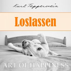 Art of Happiness: Loslassen (MP3-Download) - Tepperwein, Kurt