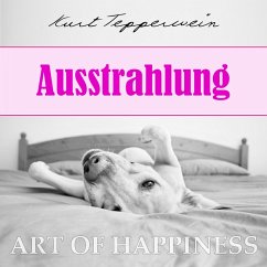 Art of Happiness: Ausstrahlung (MP3-Download) - Tepperwein, Kurt