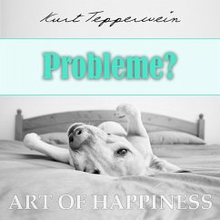 Art of Happiness: Probleme? (MP3-Download) - Tepperwein, Kurt