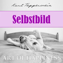 Art of Happiness: Selbstbild (MP3-Download) - Tepperwein, Kurt