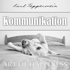 Art of Happiness: Kommunikation (MP3-Download) - Tepperwein, Kurt