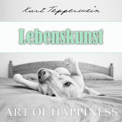 Art of Happiness: Lebenskunst (MP3-Download) - Tepperwein, Kurt