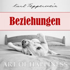 Art of Happiness: Beziehungen (MP3-Download) - Tepperwein, Kurt