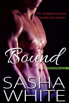 Bound (True Desires, #1) (eBook, ePUB) - White, Sasha