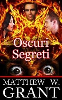 Oscuri Segreti (eBook, ePUB) - W. Grant, Matthew