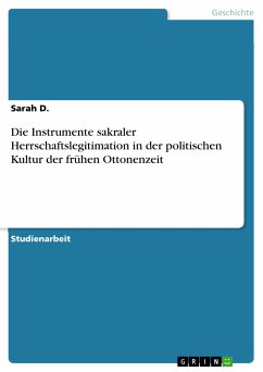 Die Instrumente sakraler Herrschaftslegitimation in der politischen Kultur der frühen Ottonenzeit (eBook, PDF) - D., Sarah