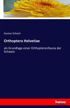 Orthoptera Helvetiae - Schoch, Gustav