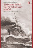 El desastre del 98 y el fin del imperio español. Visión inédita del Almirante Cervera