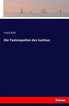 Die Textesquellen des Justinus - Rühl, Franz