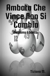 Ambata Che Vince Non Si Cambia (eBook, ePUB) - M., Tiziana