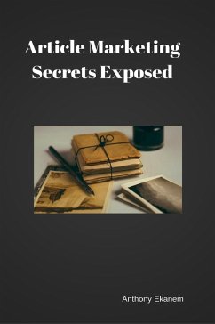 Article Marketing Secrets Exposed (eBook, ePUB) - Ekanem, Anthony