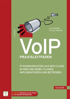 VoIP Praxisleitfaden (eBook, ePUB) - Fischer, Jörg; Sailer, Christian