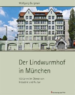 Der Lindwurmhof in München - 100 Jahre im Dienst von Industrie und Kultur - Burgmair, Wolfgang