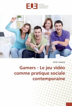 Gamers - Le jeu vidéo comme pratique sociale contemporaine - Lapeyre, Julien