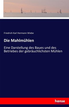 Die Mahlmühlen - Wiebe, Friedrich Karl Hermann